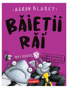 Băieții Răi. Episodul 3. Ghemotocul contraatacă - Aaron Blabey | Editura miniGRAFIC