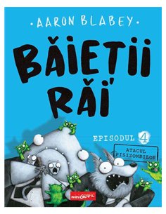 Băieții Răi. Episodul 4. Atacul pisizombilor - Aaron Blabey | Editura miniGRAFIC