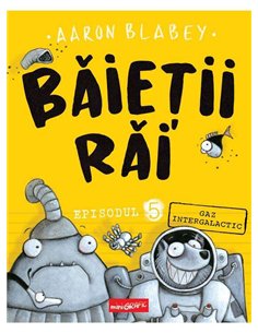 BAIETII RAI. Episodul 5: Gaz intergalactic  (Aaron Blabey)   [miniGRAFIC]