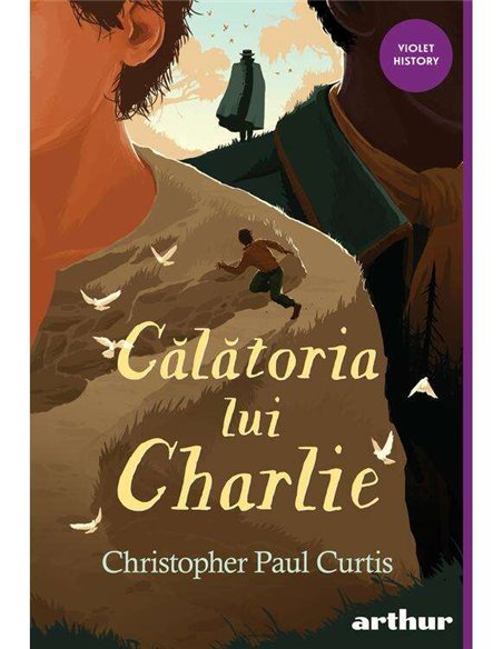 Calatoria lui Charlie - Christopher Paul Curtis | Arthur Violet History
