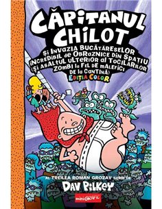 Capitanul Chilot vol 3.  Capitanul Chilot si invazia bucatareselor incredibil...  - Dav Pilkey | mini Grafic [color, cartonat]