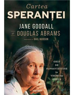 Cartea speranței - Jane Goodall, Douglas Abrams, Gail Hudson | Art (Sapiens)