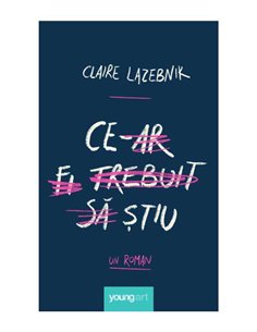 Ce‑ar fi trebuit să știu  - Claire LaZebnik | Young Art