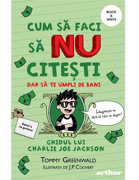 Cum să faci să NU citești dar să te umpli de bani: Ghidul lui Charlie Joe Jackson 4 - Tommy Greenwald | Arthur
