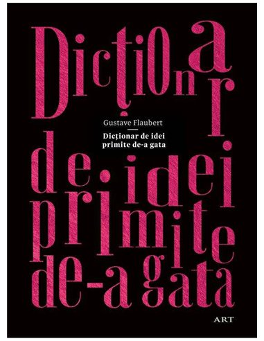 Dicționar de idei primite de-a gata - Gustave Flaubert | Art