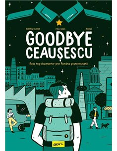 Goodbye Ceaușescu - R.Dutter, P.Bona, Bouqe | Arthur [GRAFIC] 2
