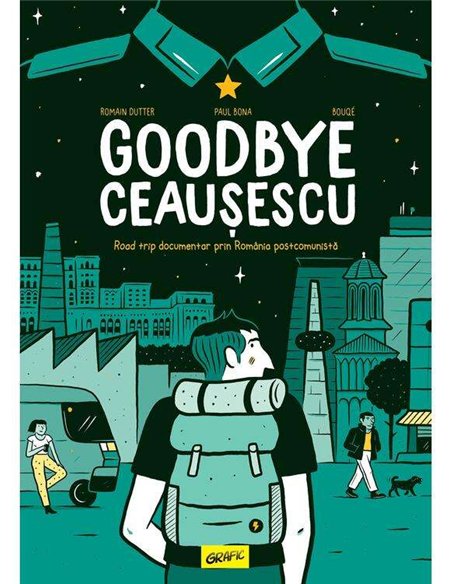 Goodbye Ceaușescu - R.Dutter, P.Bona, Bouqe | Arthur [GRAFIC]
