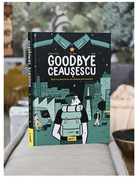 Goodbye Ceaușescu - R.Dutter, P.Bona, Bouqe | Arthur [GRAFIC]