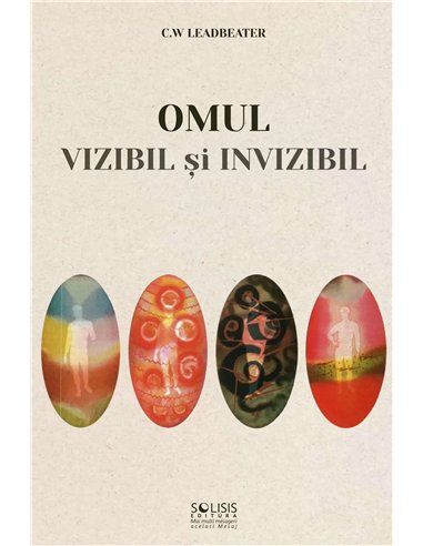 Omul vizibil și invizibil - C.W. Leadbeater | Solisis