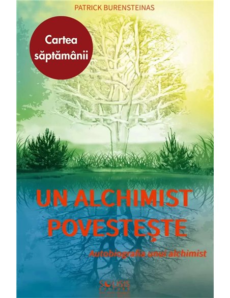 Un alchimist povestește. Autobiografia unui alchimist - Patrick Burensteinas | Solisis