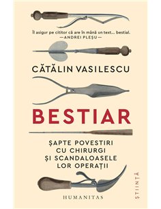 Bestiar. Sapte povestiri cu chirurgi - Catalin Vasilescu | Humanitas