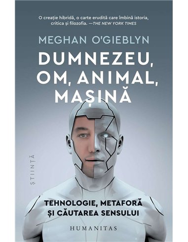 Dumnezeu, om, animal, masina - Meghan O'Gieblyn | Humanitas