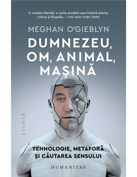 Dumnezeu, om, animal, masina - Meghan O'Gieblyn | Humanitas