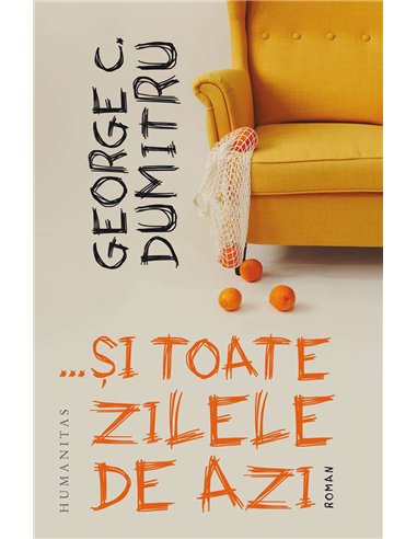 ...si toate zilele de azi - George C. Dumitru | Humanitas