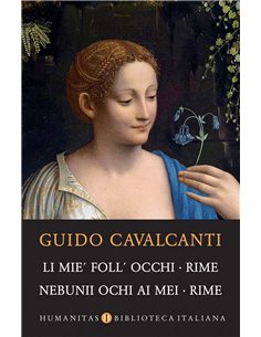 Li mie 'foll'occhi.Rime/Nebunii ochi ai mei.Rime - Guido Cavalcanti | Humanitas