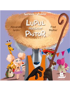 Secretele Fabulelor.Lupul prefacut pastor - Alexandre Jardin | Humanitas