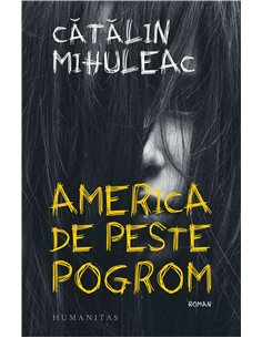 America de peste pogrom - Catalin Mihuleac | Humanitas