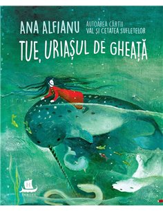 Tue,uriasul de gheata - Ana Alfianu | Humanitas