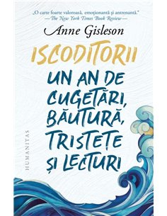 Iscoditorii. Un an de cugetări, băutură, tristețe și lecturi - Anne Gisleson | Humanitas