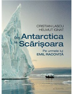 Album Din Antarctica la Scarisoara,pe urmele lui - Cristian Lascu | Humanitas