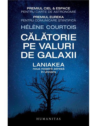 Calatorie pe valuri de galaxii. Laniakea, noua noastră adresă în Univers - Helene Courtois | Humanitas