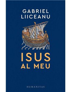 Isus al meu - Gabriel Liiceanu | Humanitas 