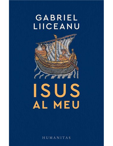 Isus al meu - Gabriel Liiceanu | Humanitas 