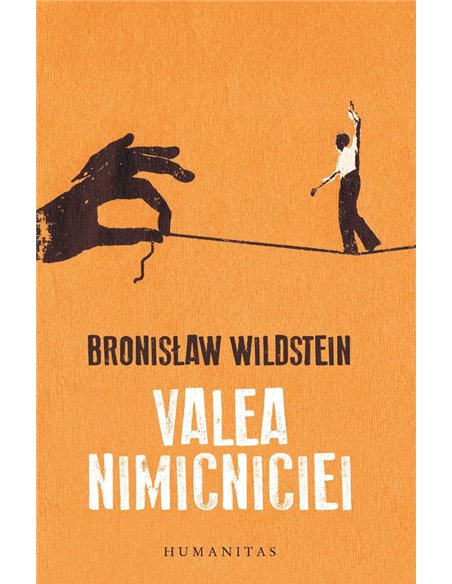 Valea nimicniciei - Bronislaw Wildstein | Humanitas