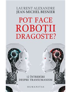 Pot face robotii dragoste? - Laurent Alexandre | Humanitas