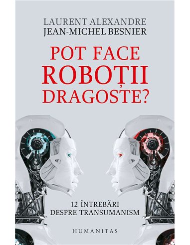 Pot face robotii dragoste? - Laurent Alexandre | Humanitas
