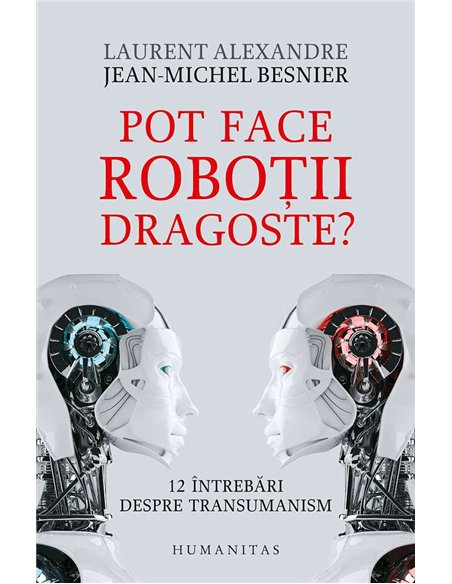 Pot face robotii dragoste? - Laurent Alexandre | Humanitas