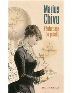 Vantureasa de plastic - Marius Chivu | Humanitas