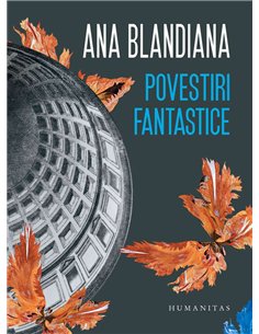 Povestiri fantastice - Ana Blandiana | Humanitas