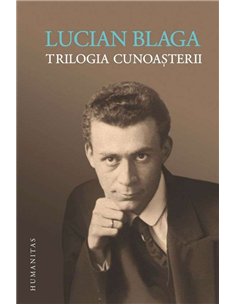 Trilogia cunoasterii - Lucian Blaga | Humanitas 