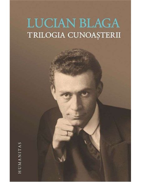 Trilogia cunoasterii - Lucian Blaga | Humanitas 