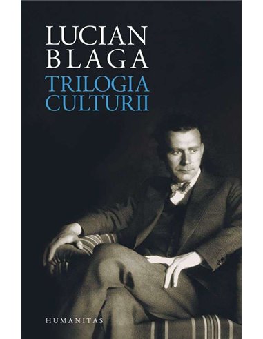 Trilogia culturii - Lucian Blaga | Humanitas