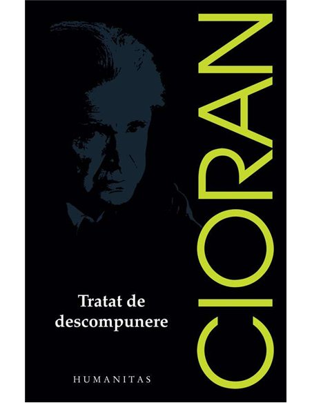 Tratat de descompunere - Emil Cioran | Humanitas