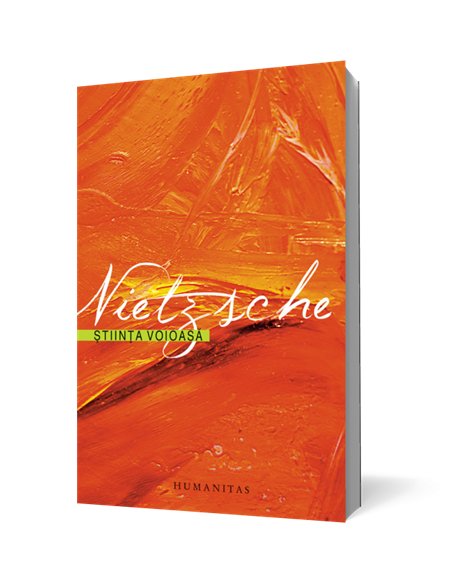 Stiinta voioasa - Friedrich Nietzsche | Humanitas