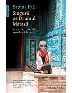 Singura pe Drumul Matasii - Sabina Fati | Humanitas