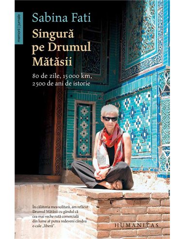Singura pe Drumul Matasii - Sabina Fati | Humanitas