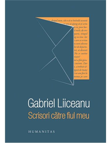Scrisori catre fiul meu - Gabriel Liiceanu | Humanitas