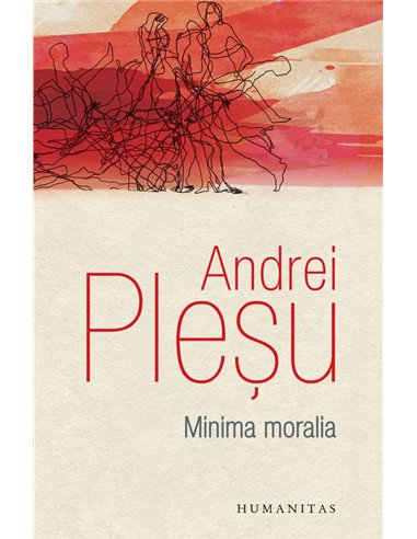 Minima moralia - Andrei Plesu | Humanitas