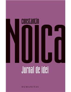 Jurnal de idei - Constantin Noica | Humanitas