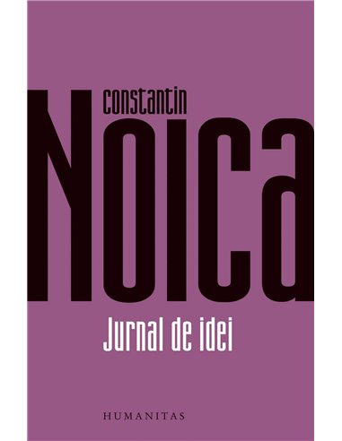 Jurnal de idei - Constantin Noica | Humanitas