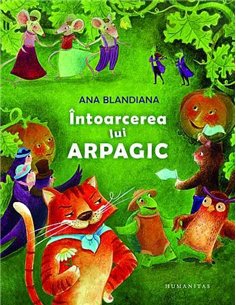 Intoarcerea lui Arpagic - Ana Blandiana | Humanitas