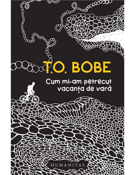 Cum mi-am petrecut vacanta de vara - T.O Bobe | Humanitas