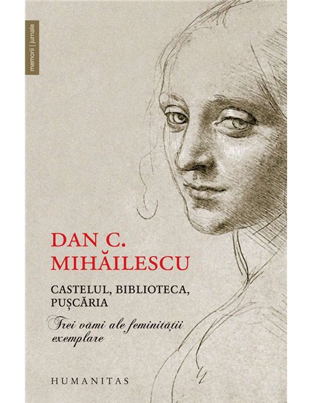 Castelul, biblioteca, puscaria - Dan Mihailescu | Humanitas