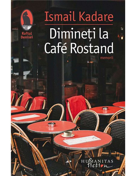 Dimineti la Cafe Rostand - Ismail Kadare | Humanitas
