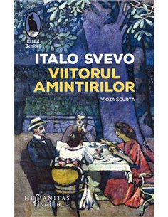 Viitorul amintirilor - Italo Svevo | Humanitas