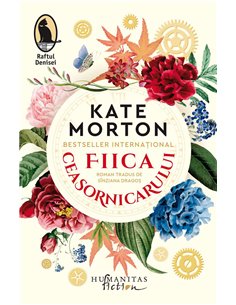 Fiica ceasornicarului - Kate Morton | Humanitas